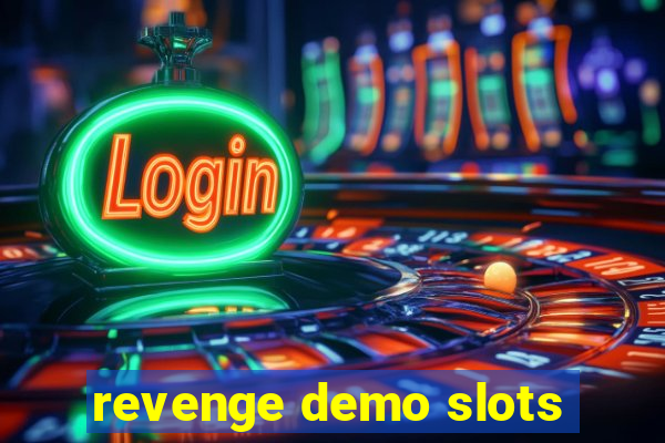 revenge demo slots